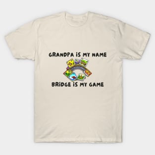 Grandpa is my name bridge is my game T-Shirt